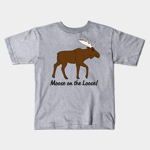 Moose on the Loose! Kids T-Shirt by PenguinCornerStore